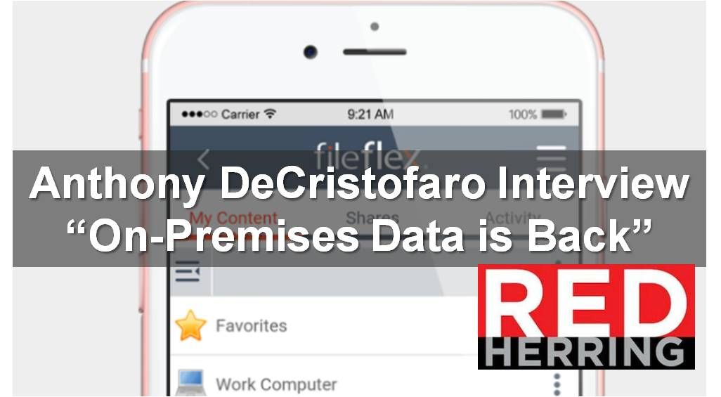 Red Herring Interviews Anthony DeCristofaro “On-Premises Data is Back”