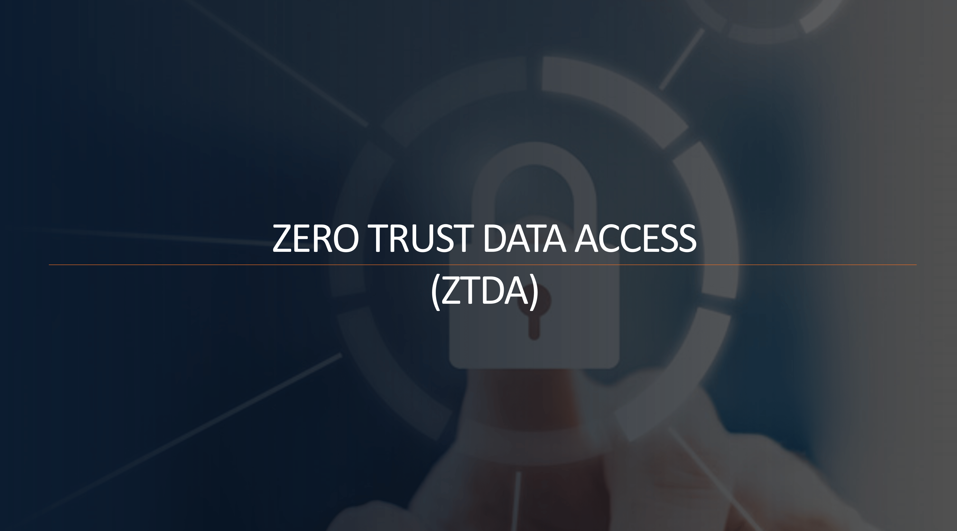 How to Protect Your Data with Zero Trust Data Access (ZTDA)